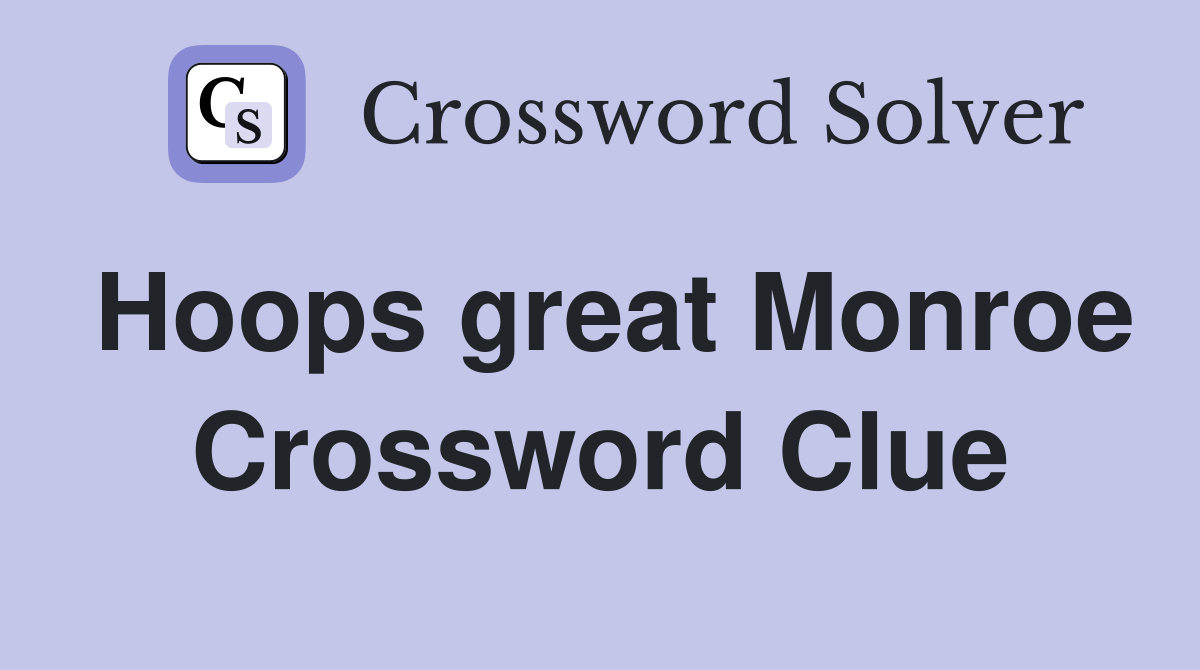 Hoops great Monroe Crossword Clue Answers Crossword Solver